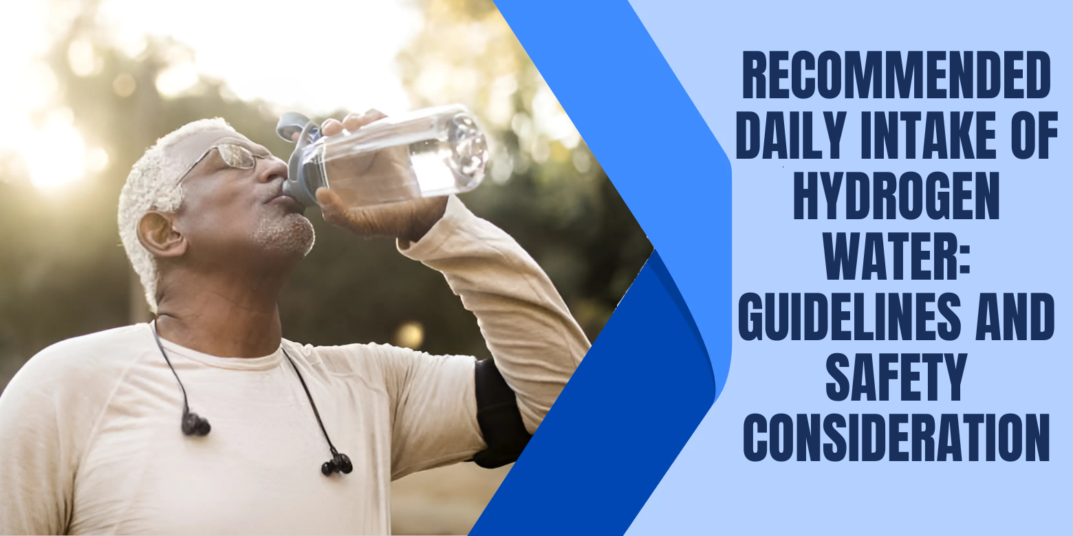 Recommended Daily Intake of Hydrogen Water: Guidelines and Safety Consideration