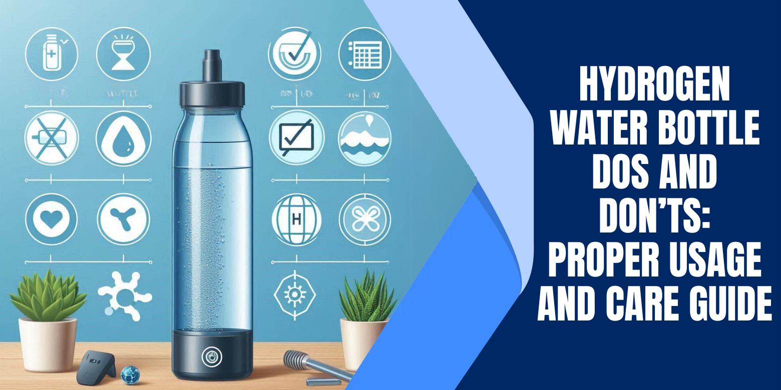 Hydrogen Water Bottle Dos and Don’ts: Proper Usage and Care Guide