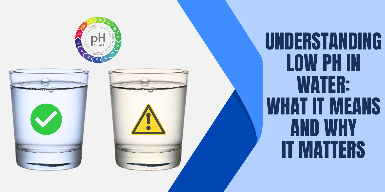 Understanding Low pH in Water: What It Means and Why It Matters