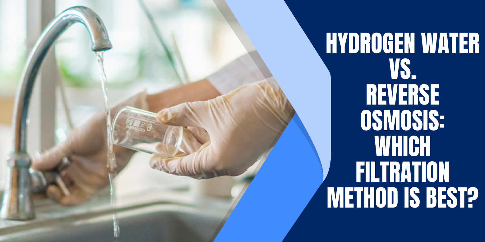 Hydrogen Water vs. Reverse Osmosis: Which Filtration Method Is Best?