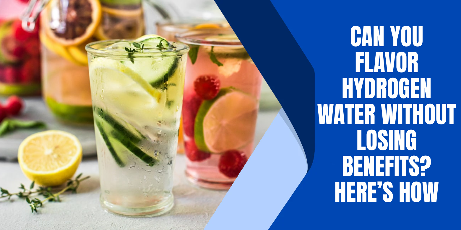 Can You Flavor Hydrogen Water Without Losing Benefits? Here’s How